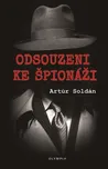 Odsouzeni ke špionáži - Artúr Soldán…