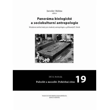 Panoráma biologické a sociokulturní antropologie: 19 Paleolit a mezolit: Pohřební ritus - Jiří Svoboda (2003, brožovaná)