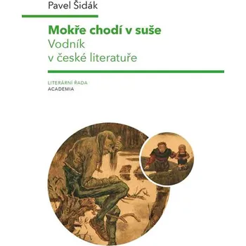 Recenze Mokře chodí v suše: Vodník v české literatuře - Pavel Šidák (2018, brožovaná bez přebalu lesklá)