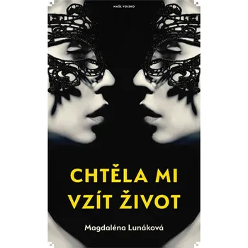 Chtěla mi vzít život - Magdaléna Lunáková (2020, pevná s přebalem lesklá)