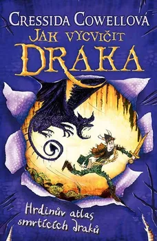 Jak vycvičit draka: Hrdinův atlas smrtících draků - Cressida Cowellová (2020, brožovaná bez přebalu lesklá)