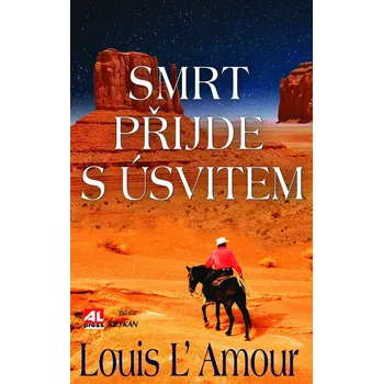 Recenze Smrt přijde s úsvitem - Louis L´Amour (2018, pevná s přebalem lesklá)