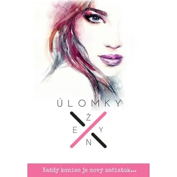 Cizojazyčná kniha Úlomky ženy: Každý koniec je nový začiatok... - Katarína Krnáčová [SK] (2018, pevná s přebalem matná)