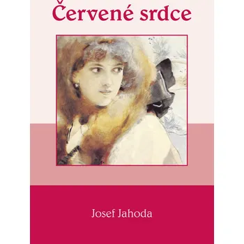 Červené srdce - Josef Jahoda (2012, pevná bez přebalu lesklá)