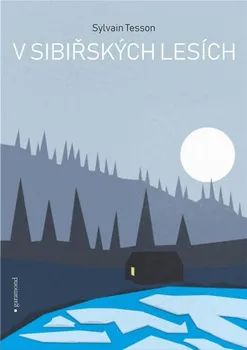 V sibiřských lesích - Sylvain Tesson (2019, pevná bez přebalu lesklá)