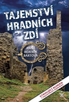 Tajemství hradních zdí - Anna Beatrix Bártová (2020, brožovaná bez přebalu lesklá)