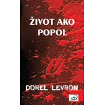 Život ako popol - Dorel Levron [SK] (2013, pevná bez přebalu lesklá)