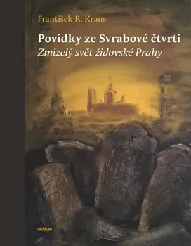 Povídky ze Svrabové čtvrti: Zmizelý svět židovské Prahy - František R. Kraus (2020, pevná)