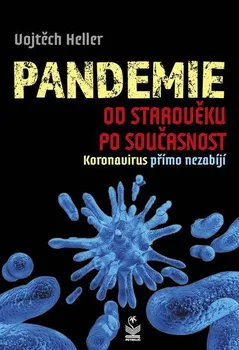 Pandemie od starověku po současnost: Koronavirus přímo nezabíjí - Vojtěch Heller (2020, brožovaná)