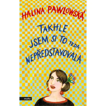 Takhle jsem si to teda nepředstavovala - Halina Pawlowská (2019, pevná s přebalem lesklá)