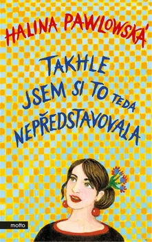 Takhle jsem si to teda nepředstavovala - Halina Pawlowská (2019, pevná s přebalem lesklá)