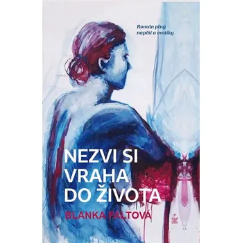 Nezvi si vraha do života - Blanka Faltová (2017, pevná bez přebalu matná)