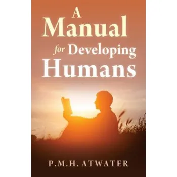 Manual for Developing Humans – P. M. H. Atwater (EN)