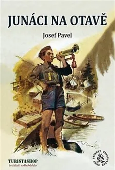 Junáci na Otavě - Josef Pavel (2020, brožovaná bez přebalu lesklá)