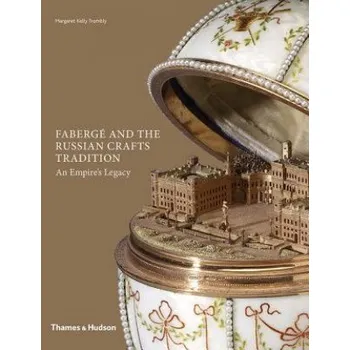 Cizojazyčná kniha Faberge and the Russian Crafts Tradition – Margaret Trombly (EN)