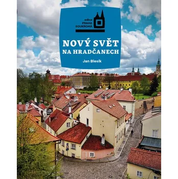 Nový Svět na Hradčanech - Jan Blesík (2017, pevná bez přebalu lesklá)