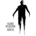 Lullabies In A Car Crash - Bjorn Riis…