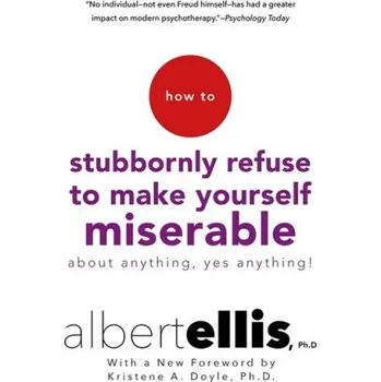 Cizojazyčná kniha How to Stubbornly Refuse to Make Yourself Miserable – Albert Ellis (EN)