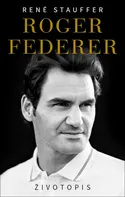 Roger Federer: Životopis - René Stauffer (2019, pevná s přebalem lesklá)