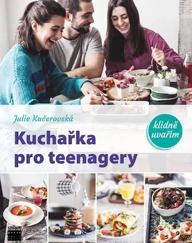 kniha Kuchařka pro teenagery - Julie Kučerovská (2018, vázaná)