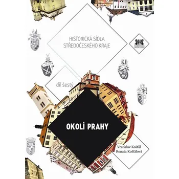 Cestování Recenze Historická sídla středočeského kraje: Okolí Prahy - Vratislav Košťál, Renata Košťálová (2014, brožovaná bez přebalu lesklá)