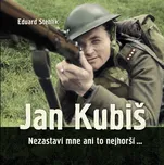 Jan Kubiš - Nezastaví mne ani to…