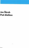 Pod dlažbou - Jan Škrob (2016, brožovaná)