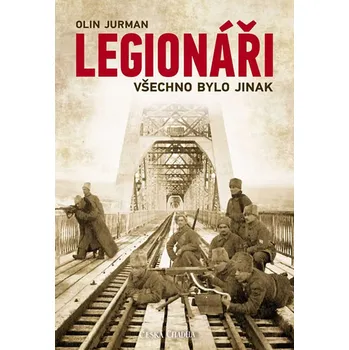 Legionáři: Všechno bylo jinak - Olin Jurman (2019, pevná s přebalem lesklá)