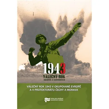 Válečný rok 1943 v okupované Evropě a v Protektorátu Čechy a Morava - Pavel Zeman (2015, brožovaná)