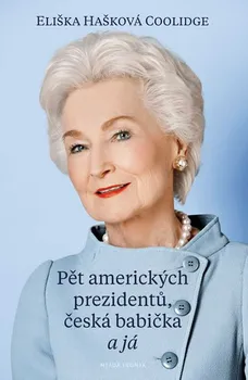 Literární biografie Pět amerických prezidentů, česká babička a já - Eliška Hašková Coolidge (2016, pevná bez přebalu lesklá)