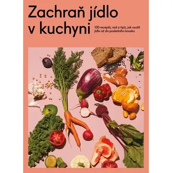 Zachraň jídlo v kuchyni - Zachraň jídlo (2019, vázaná)