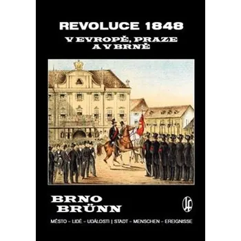 Revoluce 1848 v Evropě, Praze a v Brně - Vladimír Filip (2018, brožovaná)