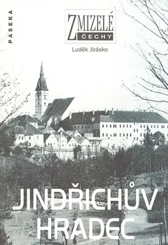 Zmizelé Čechy: Jindřichův Hradec - Luděk Jirásko (2007, pevná s přebalem matná)