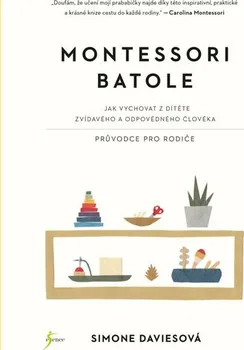 Montessori batole: Jak vychovat z dítěte zvídavého a odpovědného člověka - Simone Davies (2019, pevná bez přebalu lesklá)