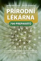 Přírodní lékárna: 700 preparátů - Marie Mihulová, Milan Svoboda (2013, brožovaná bez přebalu lesklá)