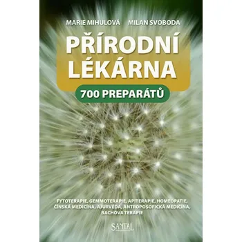 Přírodní lékárna: 700 preparátů - Marie Mihulová, Milan Svoboda (2013, brožovaná bez přebalu lesklá)