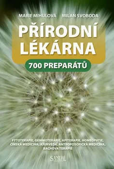 Přírodní lékárna: 700 preparátů - Marie Mihulová, Milan Svoboda (2013, brožovaná bez přebalu lesklá)