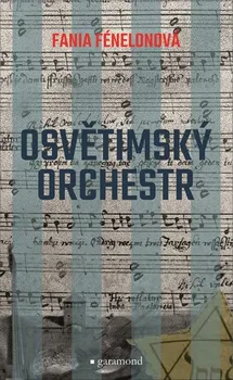 Literární biografie Osvětimský orchestr - Fania Fénelonová (2020, vázaná)