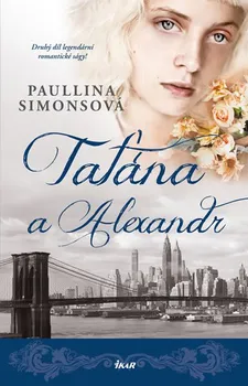 Taťána a Alexandr - Paullina Simonsová (2017, pevná s přebalem lesklá)