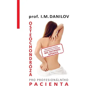 Recenze Osteochondróza pro profesionálního pacienta - I. M. Danilov (2014, pevná) Recenze Osteochondróza pro profesionálního pacienta - I. M. Danilov (2014, pevná)