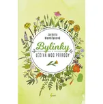 Bylinky: Léčivá moc přírody - Jarmila…