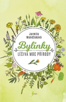 Bylinky: Léčivá moc přírody - Jarmila Mandžuková (2020, pevná bez přebalu lesklá)