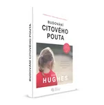 Budování citového pouta: Jak probouzet lásku v hluboce traumatizovaných dětech - Daniel A. Hughes (2017, brožovaná bez přebalu lesklá)