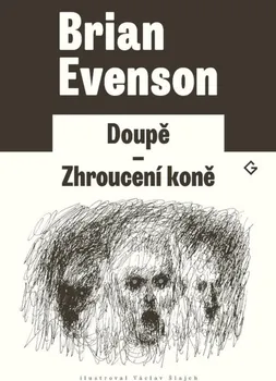 Doupě/Zhroucení koně - Brian Evenson (2019, brožovaná bez přebalu lesklá)