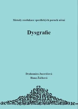 Dysgrafie: Metody reedukace specifických poruch učení - Drahomíra Jucovičová, Hana Žáčková (2009, brožovaná)
