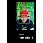 Petr píše :-) - Petr Fiala (2015, brožovaná)