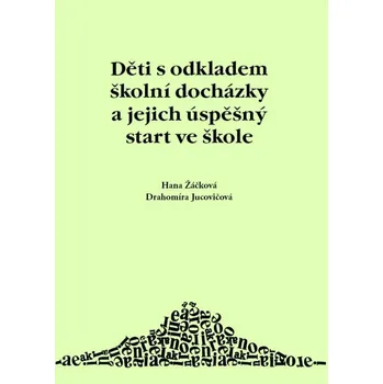 Děti s odkladem školní docházky a jejich úspěšný start ve škole - Hana Žáčková, Drahomíra Jucovičová (2014, brožovaná)