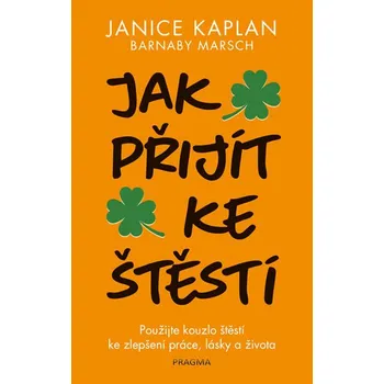 Jak přijít ke štěstí - Janice Kaplan…