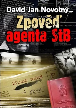 Zpověď agenta STB - David Jan Novotný (2016, pevná bez přebalu lesklá)