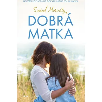 Dobrá matka - Sinéad Moriarty (2019, pevná bez přebalu lesklá)